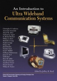 An Introduction to Ultra Wideband Communication Systems (Prentice Hall Communications Engineering and Emerging Technologies)