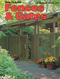 How to Build Fences & Gates (Sunset Book)