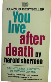 YOU LIVE AFTER DEATH