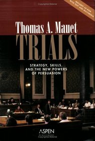 Trials: Strategy, Skills, And the New Powers of Persuasion