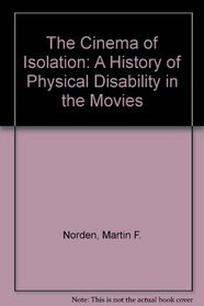 The Cinema of Isolation: A History of Physical Disability in the Movies