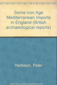 Some Iron Age Mediterranean Imports in England (British archaeological reports)