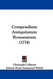 Compendium Antiquitatum Romanarum (1774) (Latin Edition)