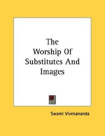 The Worship Of Substitutes And Images