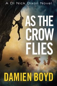 As the Crow Flies (DI Nick Dixon, Bk 1)