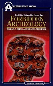 Forbidden Archaeology: The Hidden History of the Human Race