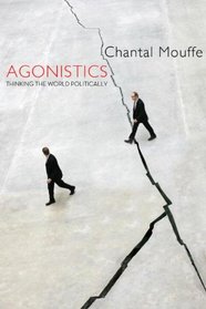 Agonistics: Thinking the World Politically