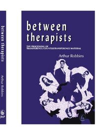 Between Therapists: The Processing of Transference/Countertransference Material