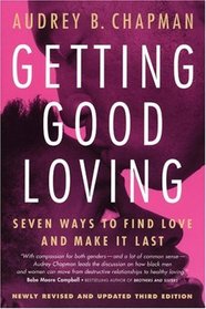 Getting Good Loving : Seven Ways to Find Love and Make it Last
