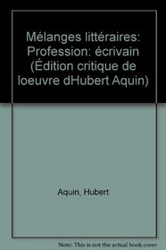 Melanges litteraires (Edition critique de l'oeuvre d'Hubert Aquin) (French Edition)
