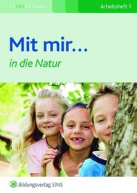 Mit mir... in die Natur 1. Arbeitsheft