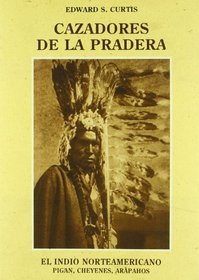 Cazadores de la pradera : pigan, cheyenes, arpahos