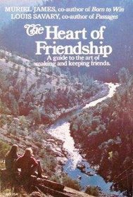 The Heart of Friendship: A Guide to the Art of Making and Keeping Friends
