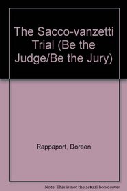 The Sacco-Vanzetti Trial (Be the Judge Be the Jury)
