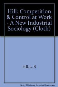 Competition and Control at Work: The New Industrial Sociology