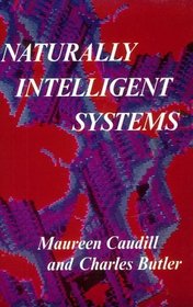 Naturally Intelligent Systems (Bradford Books)