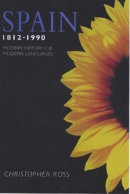 Spain, 1812-1996: Modern History for Modern Languages (Modern History for Modern Languages)