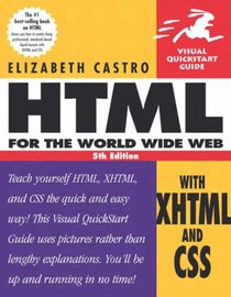 HTML for the World Wide Web with XHTML and CSS: Visual Quickstart Guide (Visual QuickStart Guides)