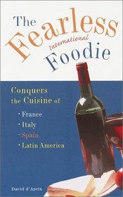 The Fearless International Foodie Conquers the Cuisine of France, Italy, Spain and Latin America (LL NonConnoisseur Menu Gde(TM))