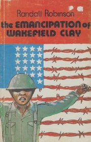The emancipation of Wakefield Clay : a novel
