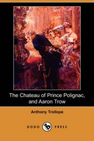 The Chateau of Prince Polignac, and Aaron Trow (Dodo Press)