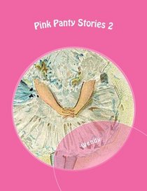 Pink Panty Stories 2: Adult Sissy Baby Girls in Panties and Diapers