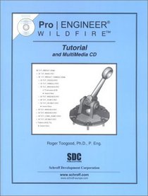 Pro/ENGINEER Wildfire Tutorial and Multimedia CD