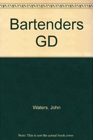 Bartenders Guide: An A to Z Companion to All Your Favorite Drinks