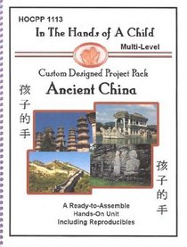 Ancient China (In the Hands of a Child: Project Pack Continent Study)
