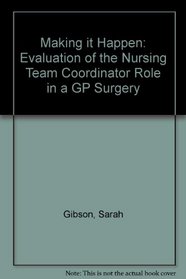 Making It Happen: Evaluation of the Nursing Team Coordinator Role in a GP Surgery