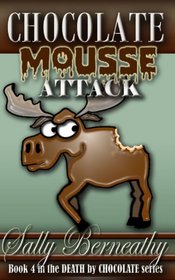 Chocolate Mousse Attack: Book 4 Death by Chocolate series (Volume 4)