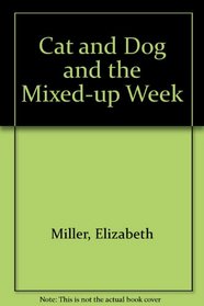 Cat and Dog and the Mixed-Up Week