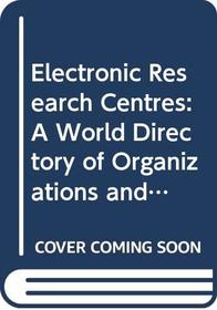 Electronic Research Centres a World (Longman reference on research)