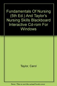 Fundamentals Of Nursing (5th Ed.) And Taylor's Nursing Skills Blackboard Interactive Cd-rom For Windows