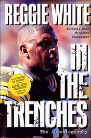 Reggie White in the Trenches: The Autobiography