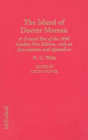 The Island of Doctor Moreau: A Critical Text of the 1896 London First Edition, with an Introduction and Appendices (Annotated H.G. Wells)