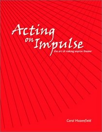 Acting on Impulse: The Art of Making Improv Theater