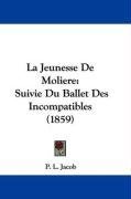 La Jeunesse De Moliere: Suivie Du Ballet Des Incompatibles (1859) (French Edition)