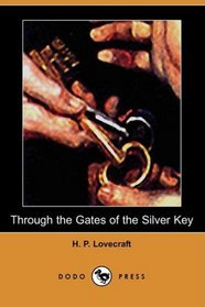 Through the Gates of the Silver Key (Dodo Press)