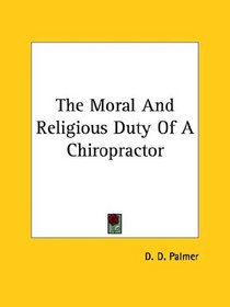 The Moral and Religious Duty of a Chiropractor