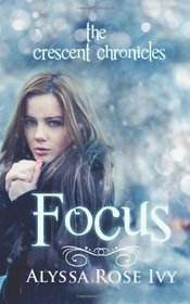 Focus: Book Two of the Crescent Chronicles