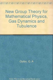 New Group Theory for Mathematical Physics, Gas Dynamics and Turbulence