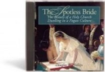 The Spotless Bride: The Beauty Of A Holy Church Dwelling In A Pagan Culture (Audio CD) (Unabridged)