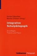 Integrative Schulpdagogik. Grundlagen, Theorie und Praxis.