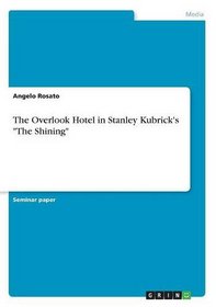 The Overlook Hotel in Stanley Kubrick's the Shining