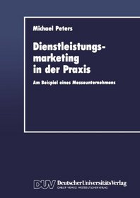 Dienstleistungsmarketing in der Praxis: Am Beispiel eines Messeunternehmens (German Edition)