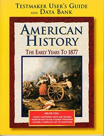 American His: Early Years to 1877 Testmaker Userguide and Testbank 2001