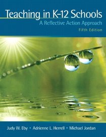 Teaching in K-12 Schools: A Reflective Action Approach (with MyEducationLab) (5th Edition)