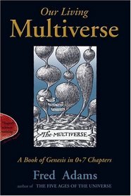 Our Living Multiverse: A Book of Genesis in 0+7 Chapters