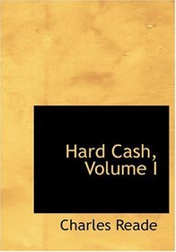 Hard Cash, Volume I (Large Print Edition)